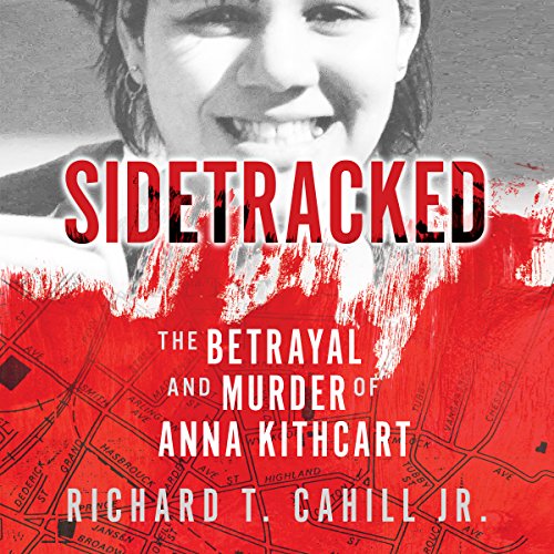 Cover of Sidetracked: The Betrayal and Murder of Anna Kithcart