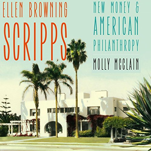 Cover of Ellen Browning Scripps: New Money and American Philanthropy