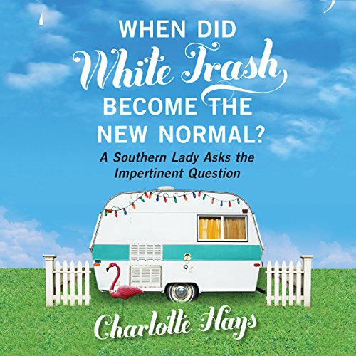 Cover of When Did White Trash Become the New Normal?