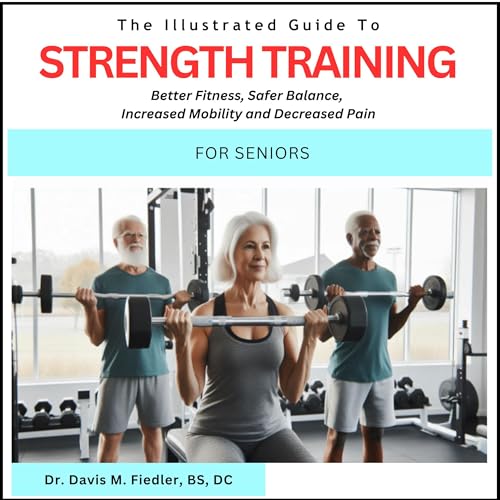 Cover of The Illustrated Guide to Strength Training for Seniors