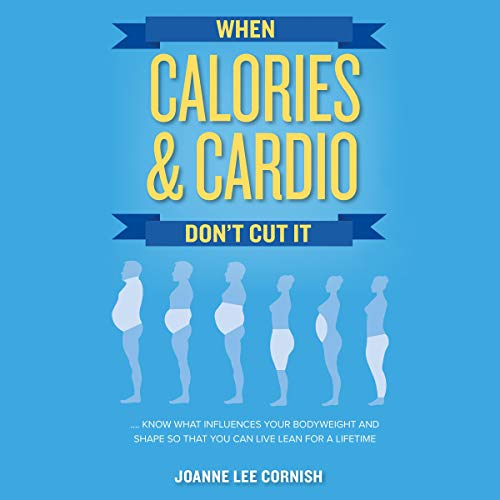Cover of When Calories & Cardio Don't Cut It