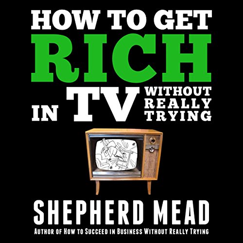 Cover of How to Get Rich in TV Without Really Trying