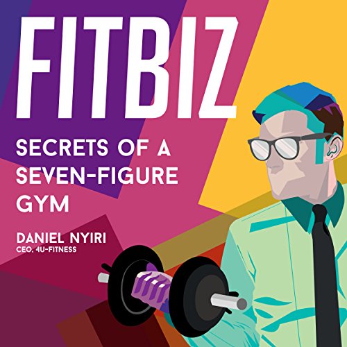 Cover of Fitbiz: Secrets of a Seven-Figure Gym