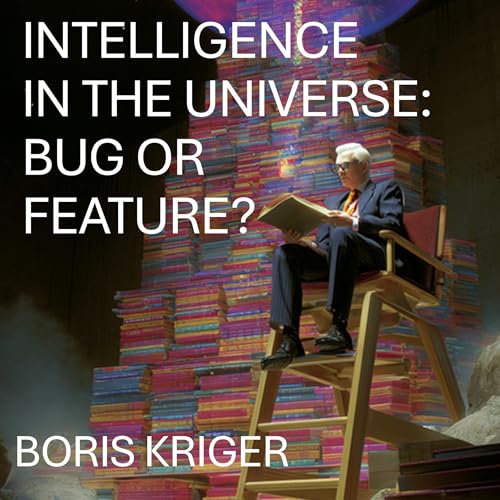 Cover of Intelligence in the Universe: Bug or Feature?