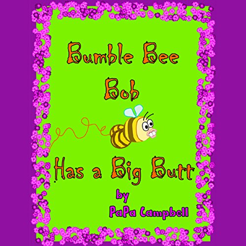 Cover of Bumble Bee Bob Has a Big Butt: Volume 1