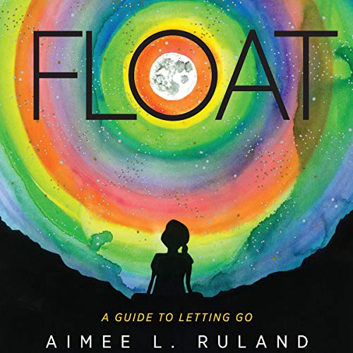 Cover of Float: A Guide to Letting Go