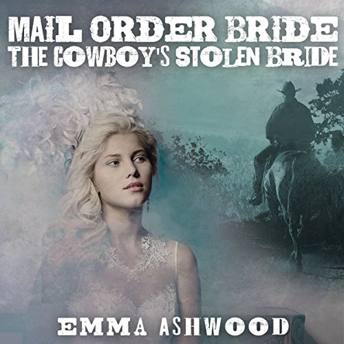 Cover of Mail Order Bride: The Cowboy's Stolen Bride