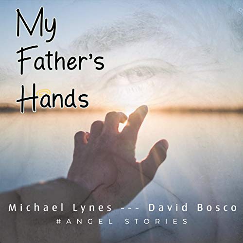 Cover of My Father's Hands: #AngelStories Father's and Sons