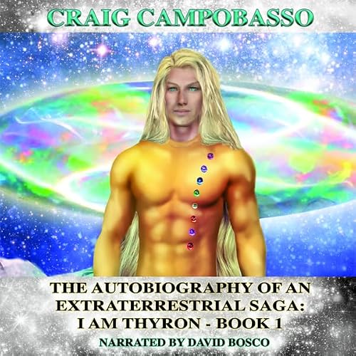 Cover of The Autobiography of an Extraterrestrial Saga: I Am Thyron