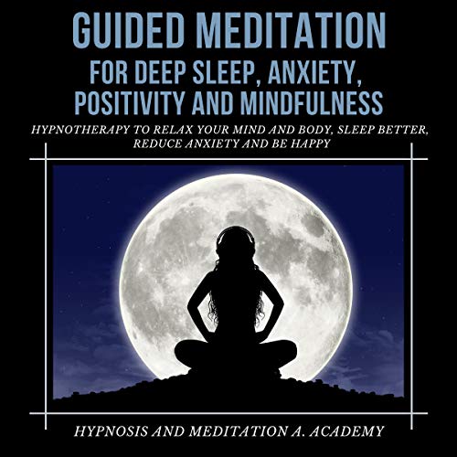 Cover of Guided Meditation for Deep Sleep, Anxiety, Positivity and Mindfulness