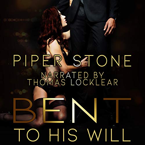 Cover of Bent to His Will: A Dark Billionaire Romance