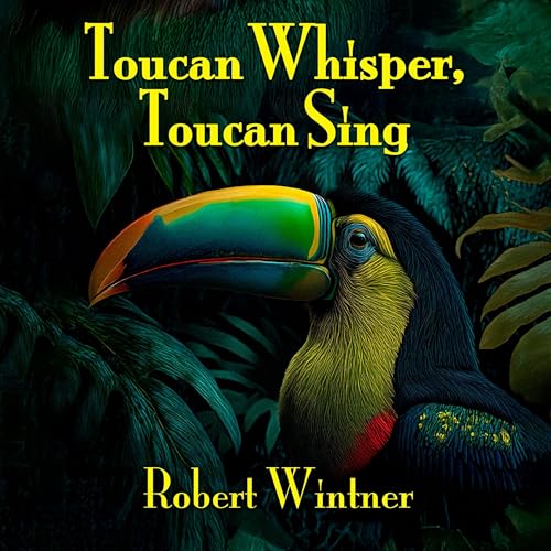 Cover of Toucan Whisper, Toucan Sing