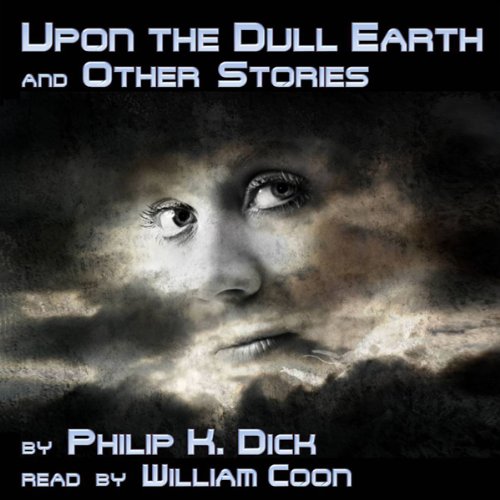 Cover of Upon the Dull Earth and Other Stories