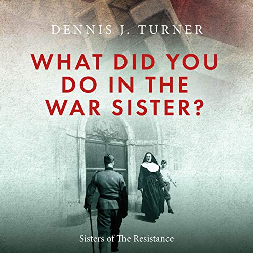 Cover of What Did You Do in the War, Sister?