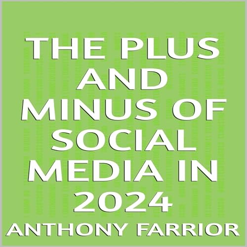 Cover of The Plus and Minus of Social Media in 2024