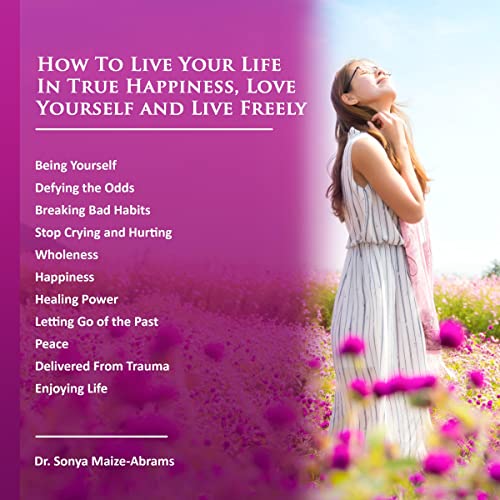 Cover of How to Live Your Life in True Happiness, Love Yourself and Live Freely