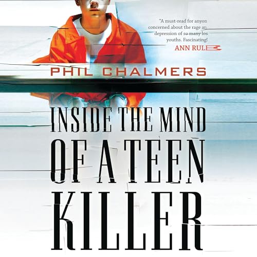 Cover of Inside the Mind of a Teen Killer