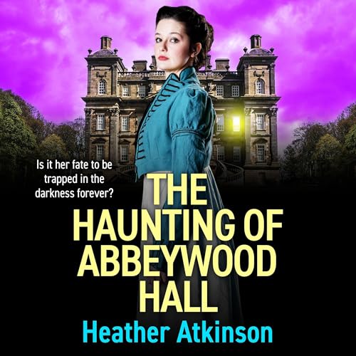 Cover of The Haunting of Abbeywood Hall