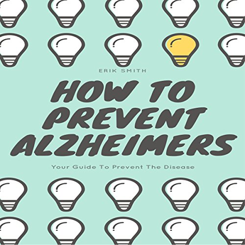Cover of How to Prevent Alzheimers: Your Guide to Prevent the Disease