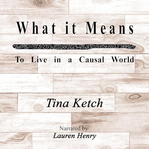Cover of What It Means to Live in a Causal World