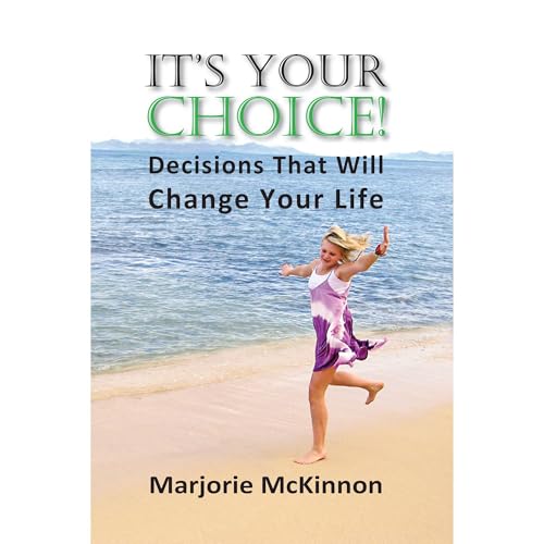 Cover of It's Your Choice! Decisions That Will Change Your Life