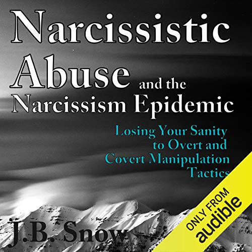 Cover of Narcissistic Abuse and the Narcissism Epidemic: Losing Your Sanity to Overt and Covert Manipulation Tactics