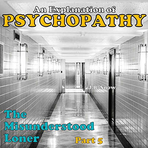 Cover of The Misunderstood Loner: Psychopathy, Part 5