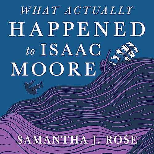 Cover of What Actually Happened to Isaac Moore