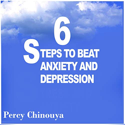 Cover of 6 Steps to Beat Anxiety and Depression