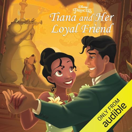 Cover of Disney Princess: Tiana and Her Loyal Friend