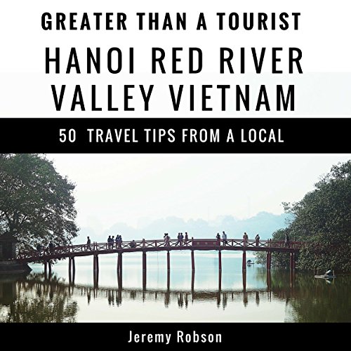 Cover of Greater Than a Tourist: Hanoi Red River Valley, Vietnam