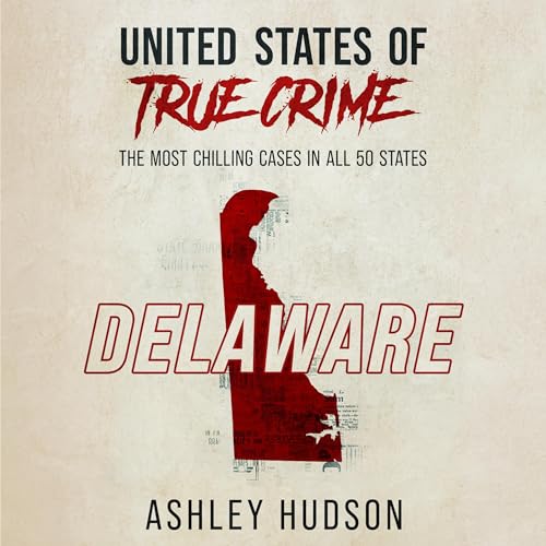 Cover of United States of True Crime: Delaware