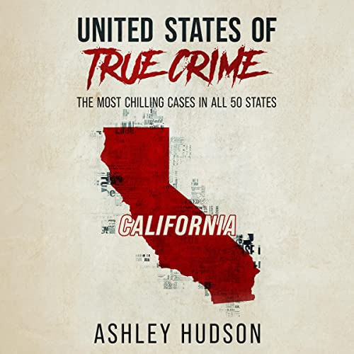 Cover of United States of True Crime: California