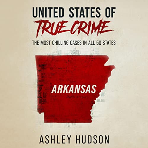 Cover of United States of True Crime: Arkansas