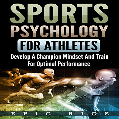 Cover of Sports Psychology for Athletes 2.0: Develop a Champion Mindset and Train for Optimal Performance