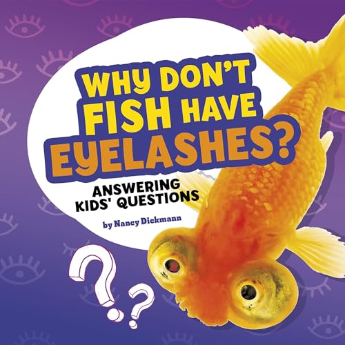 Cover of Why Don't Fish Have Eyelashes?: Answering Kids' Questions
