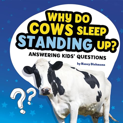 Cover of Why Do Cows Sleep Standing Up? Answering Kids' Questions