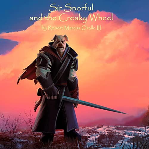 Cover of Sir Snorful and the Creaky Wheel
