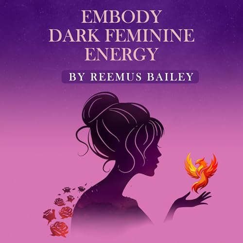Cover of Embody Dark Feminine Energy