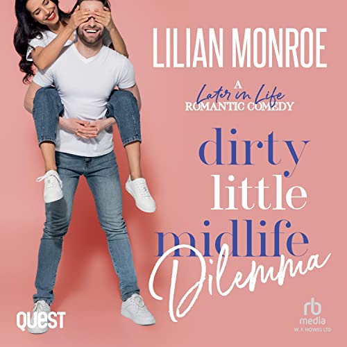 Cover of Dirty Little Midlife Dilemma: A Small Town Romantic Comedy