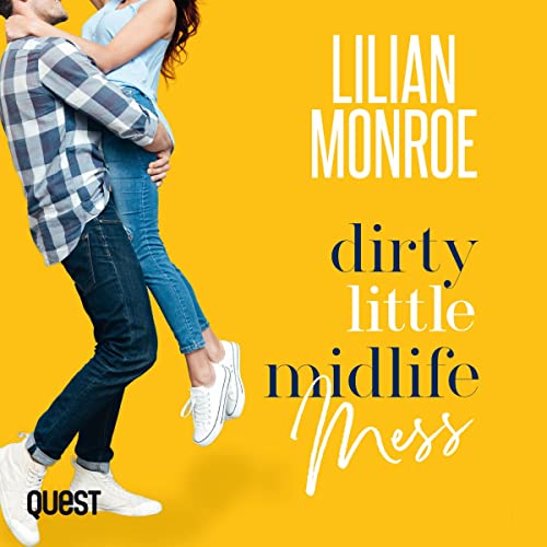 Cover of Dirty Little Midlife Mess: A Fake Relationship Romantic Comedy