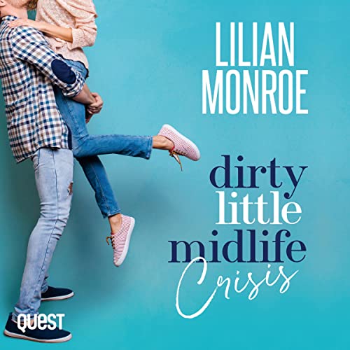 Cover of Dirty Little Midlife Crisis: A Grumpy Roommate Romantic Comedy