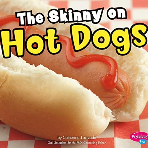 Cover of The Skinny on Hot Dogs
