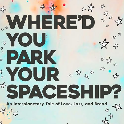 Cover of Where'd You Park Your Spaceship?