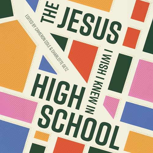 Cover of The Jesus I Wish I Knew in High School