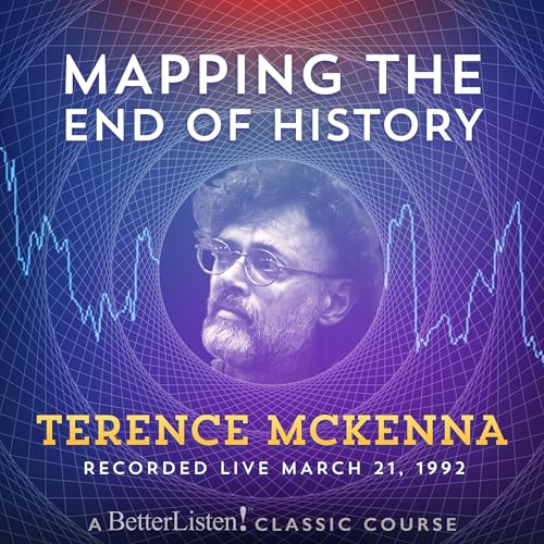 Cover of Mapping the End of History with Terence McKenna