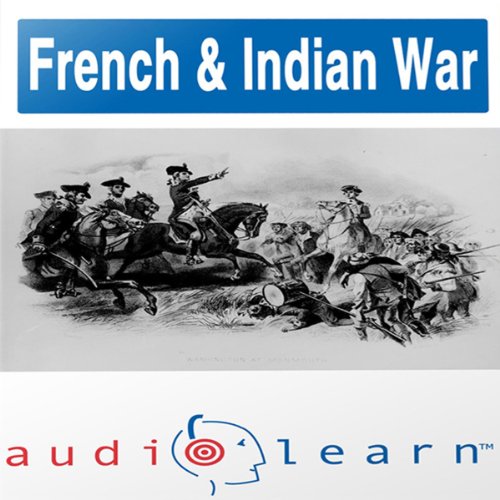 Cover of The French and Indian War AudioLearn Study Guide (AudioLearn US History Series)