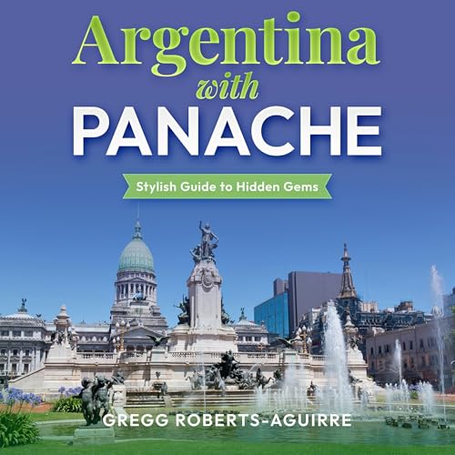 Cover of Argentina with Panache: Stylish Guide to Hidden Gems