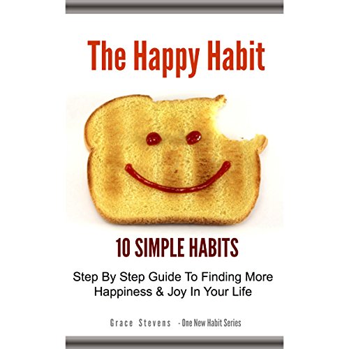 Cover of The Happy Habit: 10 Simple Habits