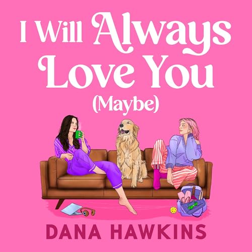 Cover of I Will Always Love You (Maybe)